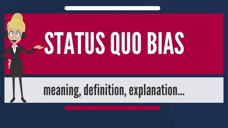 status quo bias là gì